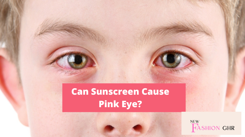 Can sunscreen cause pink eye
