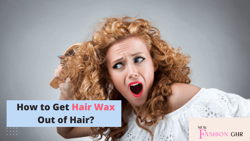 How to Get Hair Wax Out of Hair