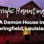 A Demon House in Springfield, Louisiana