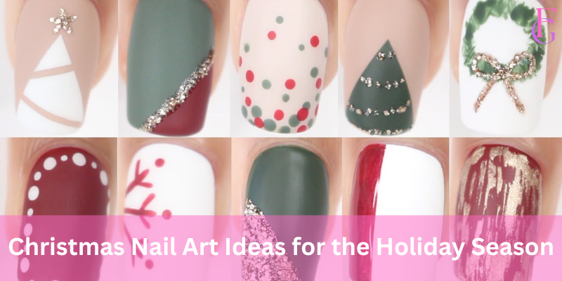 Christmas Nail Art Ideas for the Holiday Season