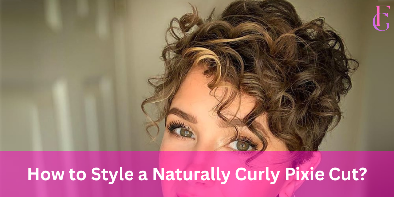 How to Style a Naturally Curly Pixie Cut