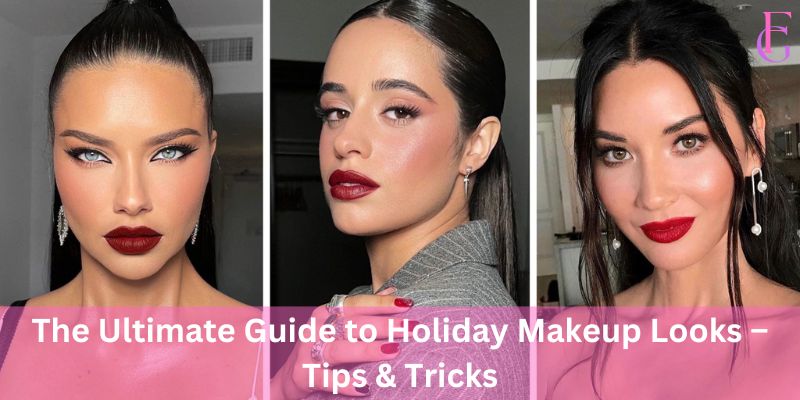 The Ultimate Guide to Holiday Makeup Looks – Tips & Tricks