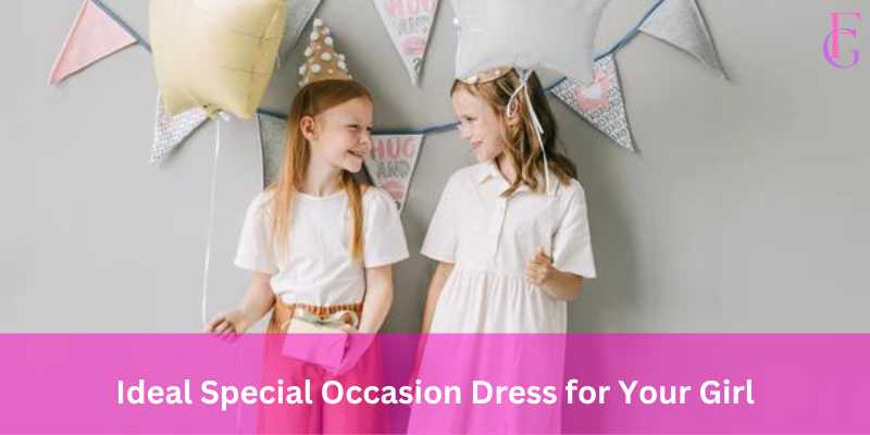 Selecting the Ideal Special Occasion Dress for Your Girl A Comprehensive Guide