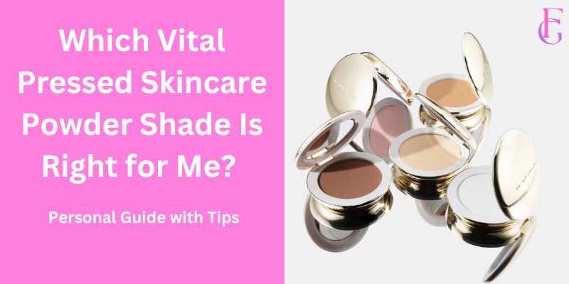 Which Vital Pressed Skincare Powder Shade Is Right for Me