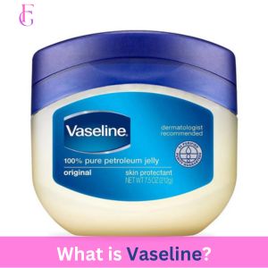 What is Vaseline?